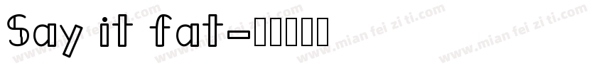 Say it fat字体转换